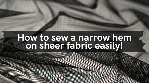 How to sew a narrow hem on sheer fabrics